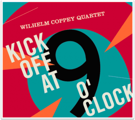 kick off at 275x245 WILHELM COPPEY QUARTET | Kick Off At 9 OClock